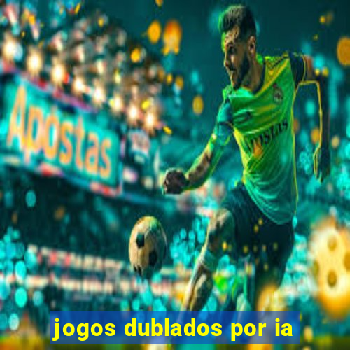 jogos dublados por ia